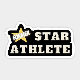 Former star athlete. Sports funny Sticker